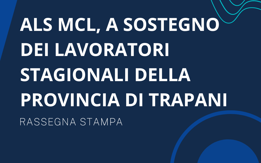 ALS MCL a sostegno dei lavoratori stagionale della provincia di Trapani